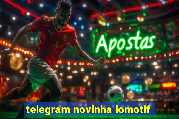 telegram novinha lomotif